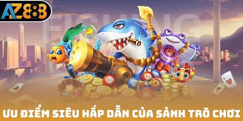 Ưu điểm siêu hấp dẫn của sảnh trò chơi
