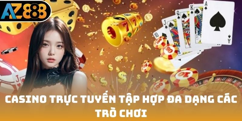 Casino trực tuyến tập hợp đa dạng các trò chơi