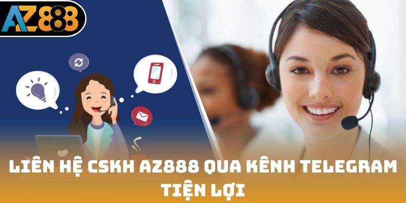 Liên hệ CSKH AZ888 qua kênh Telegram tiện lợi