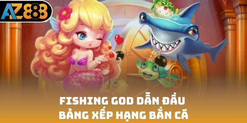 Fishing God dẫn đầu bảng xếp hạng bắn cá