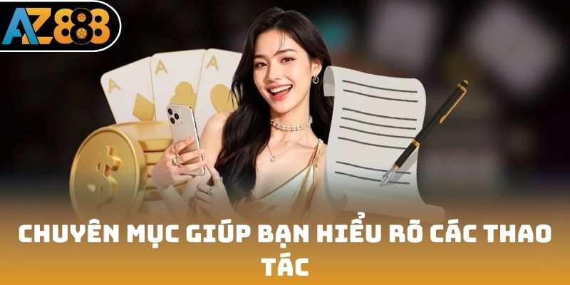 Chuyên mục giúp bạn hiểu rõ các thao tác