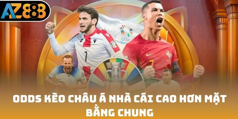 Odds kèo châu Á nhà cái cao hơn mặt bằng chung