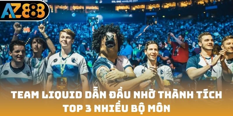Team Liquid dẫn đầu nhờ thành tích top 3 nhiều bộ môn