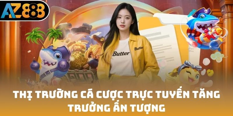 Thị trường cá cược trực tuyến tăng trưởng ấn tượng