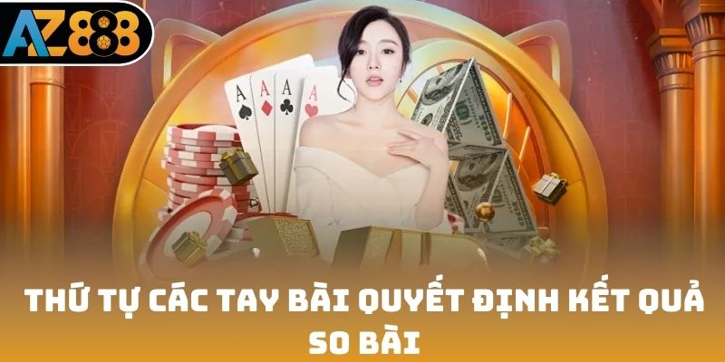 Thứ tự bài xì tố trực tuyến quyết định kết quả so bài