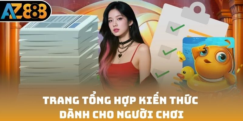Trang tổng hợp kiến thức dành cho người chơi