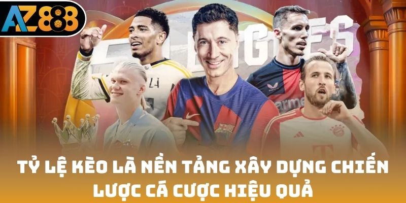 Tỷ lệ kèo là nền tảng xây dựng chiến lược cá cược hiệu quả